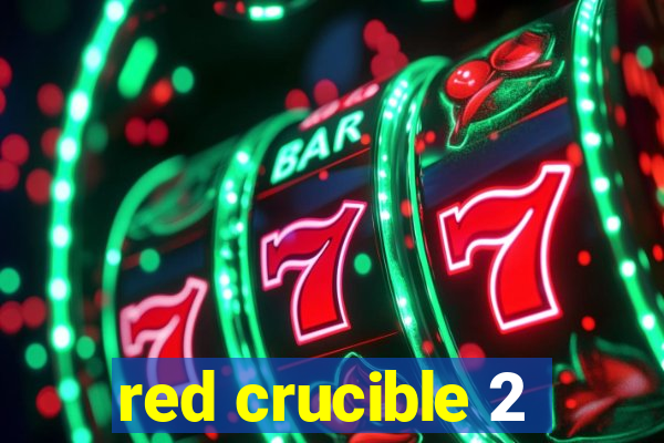 red crucible 2